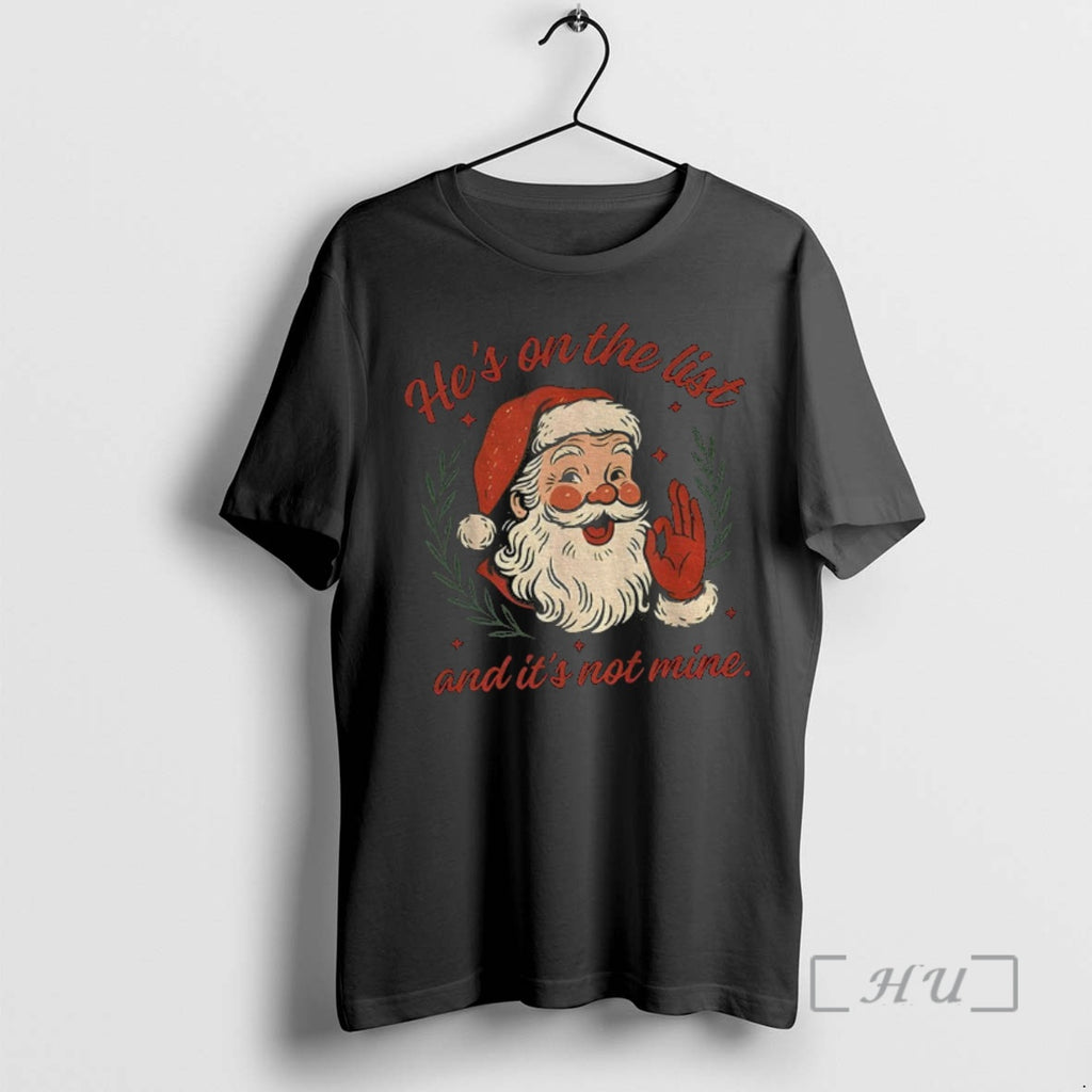 Trending Anti Trump Santa Claus Hes On The List And Its Not Mine Premium Shirt Hoodie Sweatshirt | PurePodTees.com