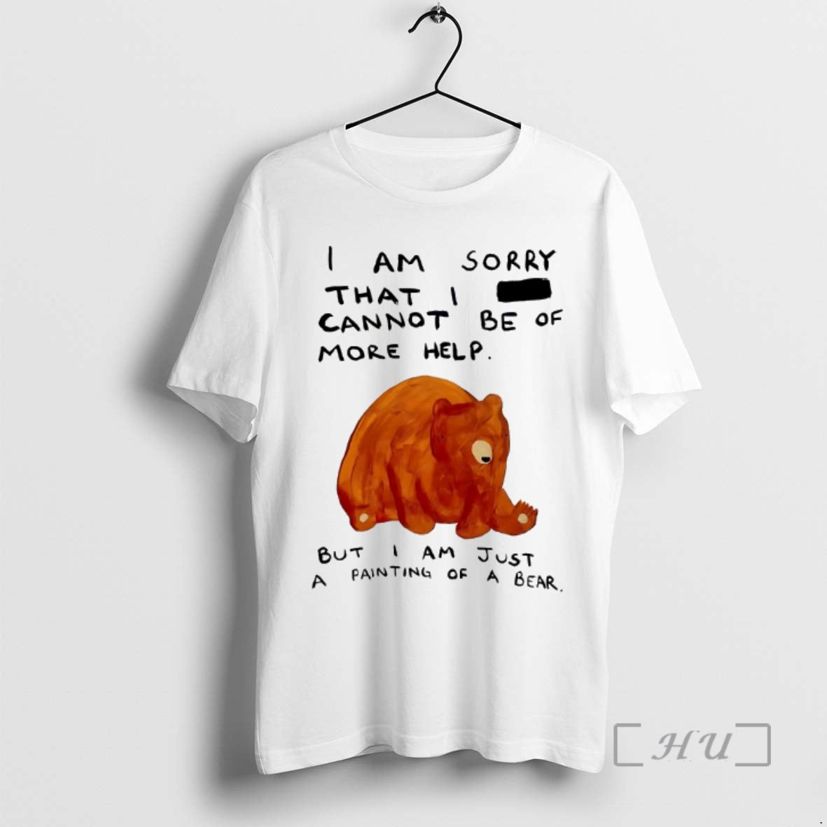 Trending Bear I Am Sorry That I Cannot Be Of More Help Premium T Shirts Hoodie Sweatshirt | PurePodTees.com