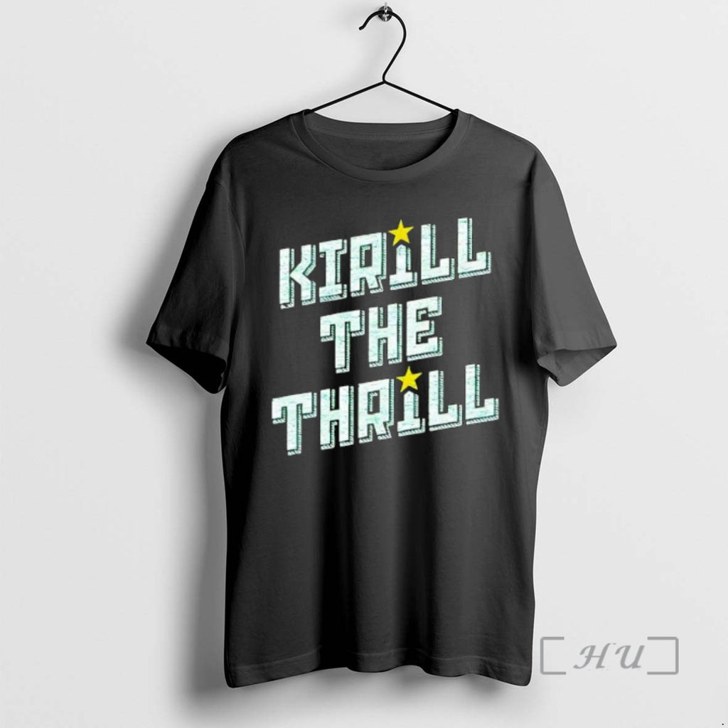 Trending Best Kirill The Thrill Shirt Hoodie Sweatshirt | PurePodTees.com
