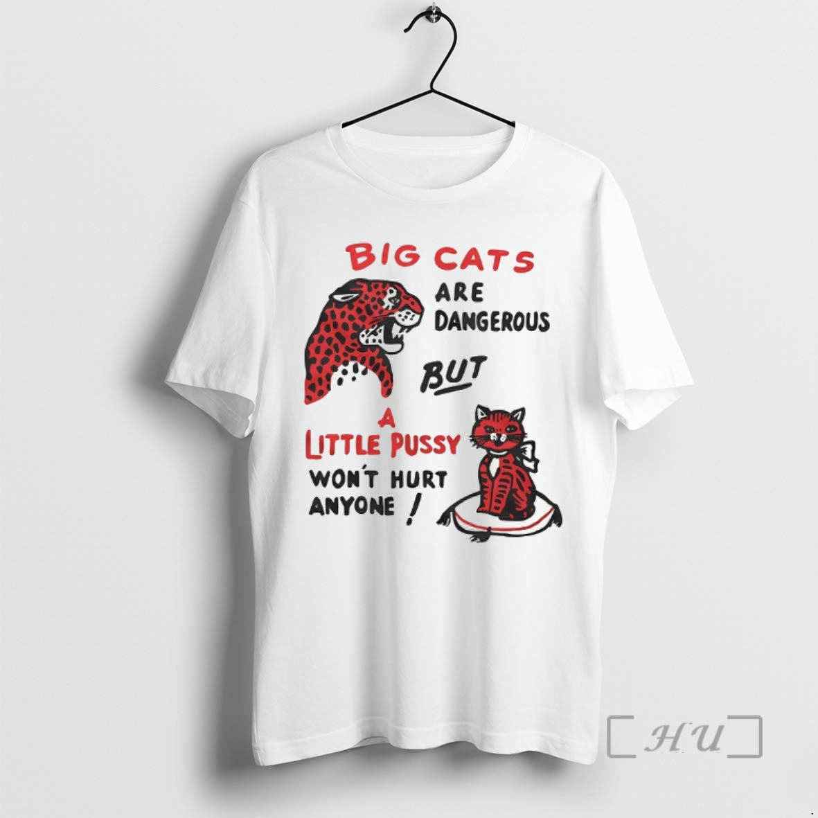 Trending Big Cats Are Dangerous But A Little Pussy Wont Hurt Anyone Premium T Shirts Hoodie Sweatshirt | PurePodTees.com