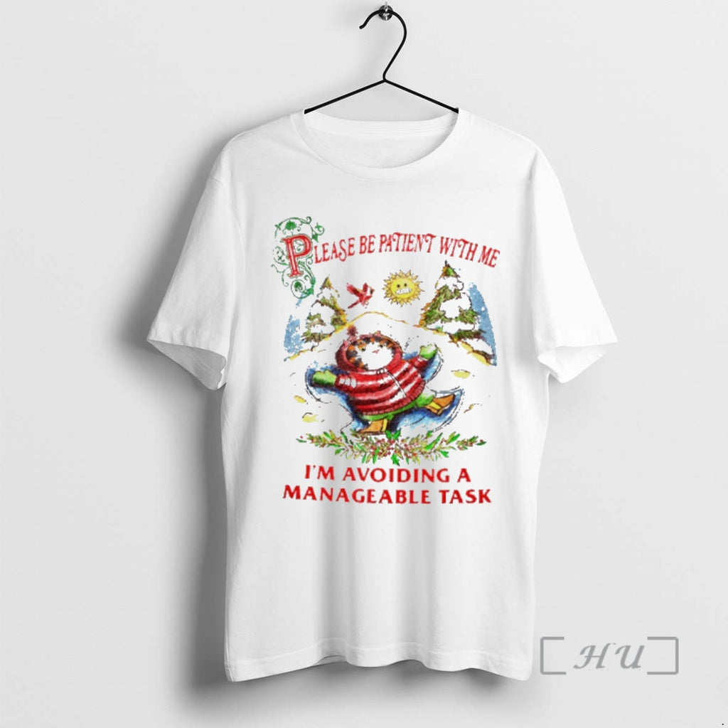 Trending Cat Please Be Patient With Me Im Avoiding A Manageable Task Premium T Shirts Hoodie Sweatshirt | PurePodTees.com