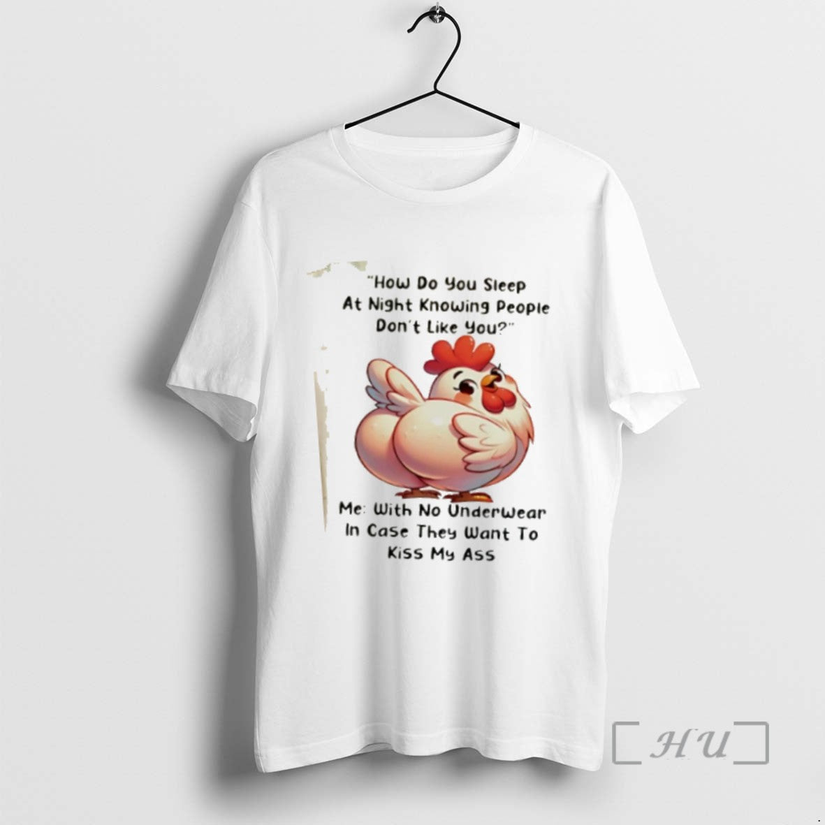 Trending Chicken How Do You Sleep At Night Knowing People Dont Like You Me With Shirt Hoodie Sweatshirt | PurePodTees.com
