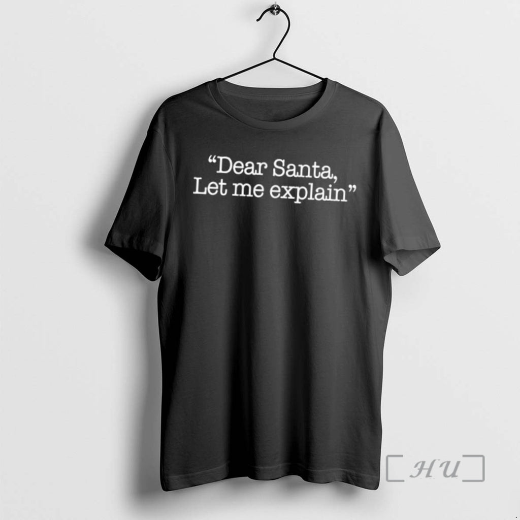 Trending Christmas Dear Santa Let Me Explain 2025 Shirt Hoodie Sweatshirt | PurePodTees.com