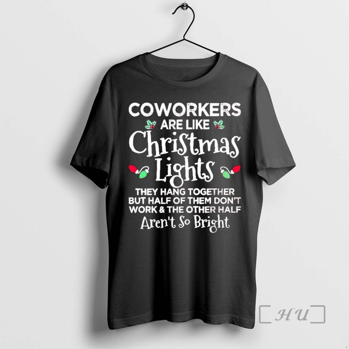 Trending Coworkers Are Like Christmas Lights They Hang Together Shirt Hoodie Sweatshirt | PurePodTees.com