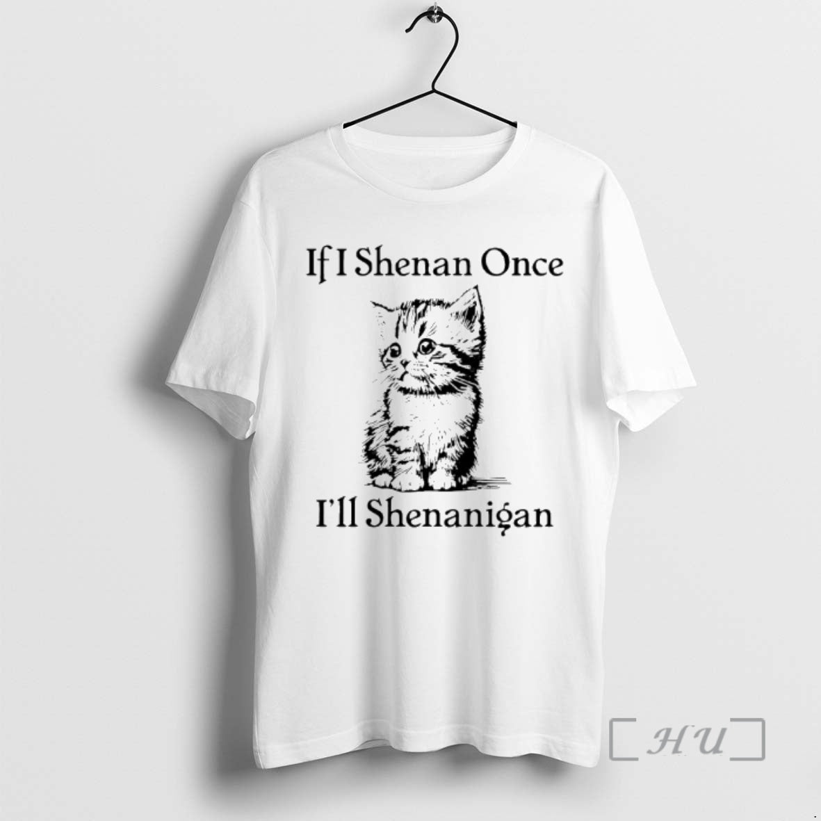 Trending Cute Cat If I Shenan Once Ill Shenanigan Shirt Hoodie Sweatshirt | PurePodTees.com