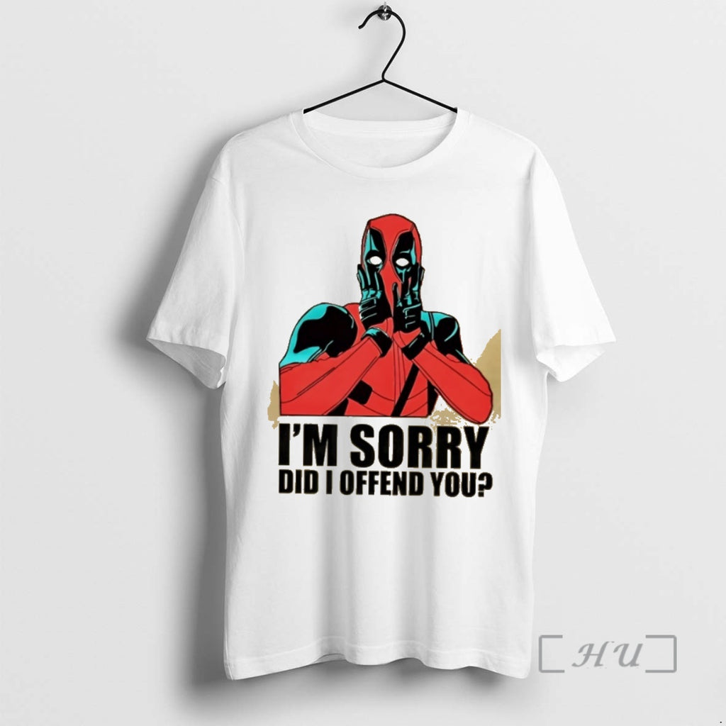Trending Deadpool Im Sorry Did I Offend You Shirt Hoodie Sweatshirt | PurePodTees.com