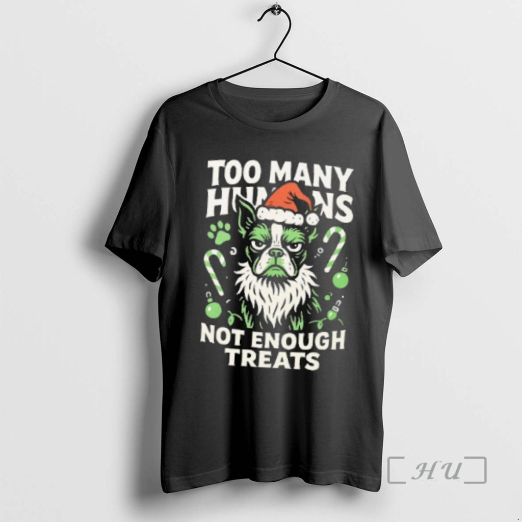 Trending Dog Too Many Humans Not Enough Treats Shirt Hoodie Sweatshirt | PurePodTees.com