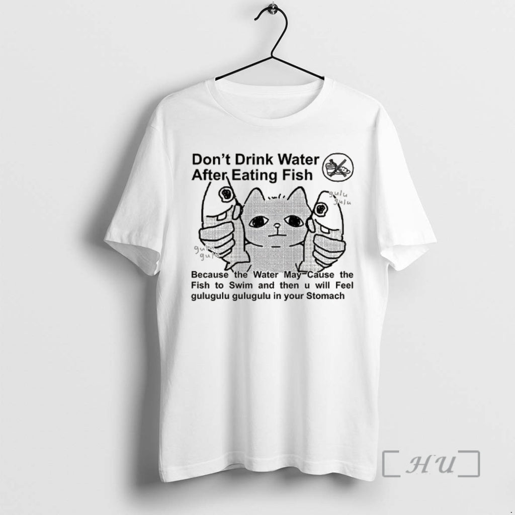 Trending Dont Drink Water After Eating Fish Shirt Hoodie Sweatshirt | PurePodTees.com