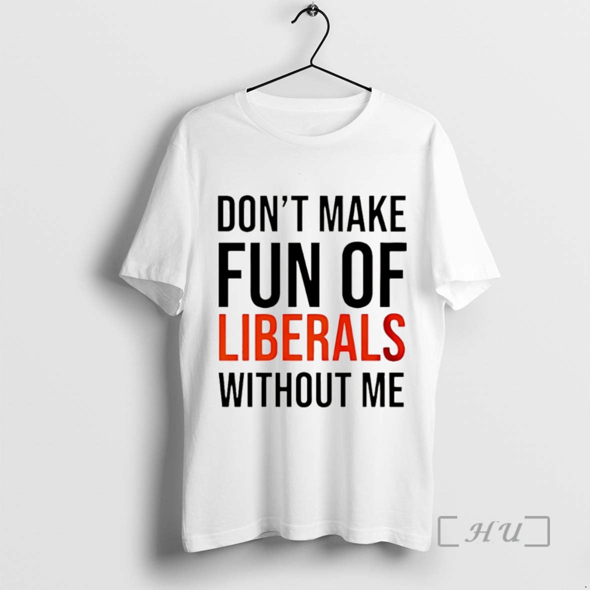 Trending Dont Make Fun Of Liberals Without Me Christmas Shirt Hoodie Sweatshirt | PurePodTees.com