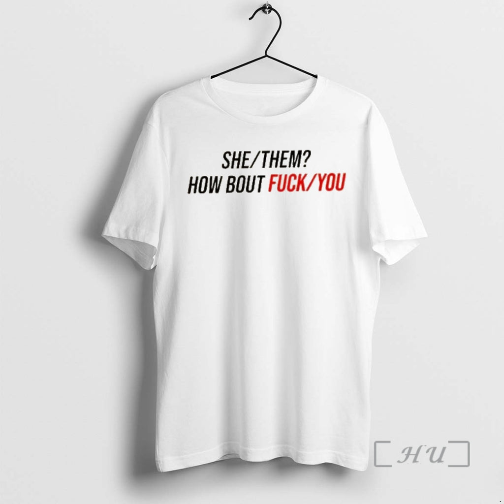 Trending Duke Gomez She Them How About Fuck You Shirt Hoodie Sweatshirt | PurePodTees.com