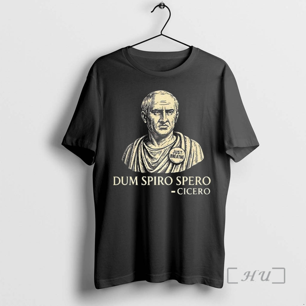 Trending Dum Spiro Spero Cicero Quote While I Breathe I Hope Roman Orator Premium Shirt Hoodie Sweatshirt | PurePodTees.com