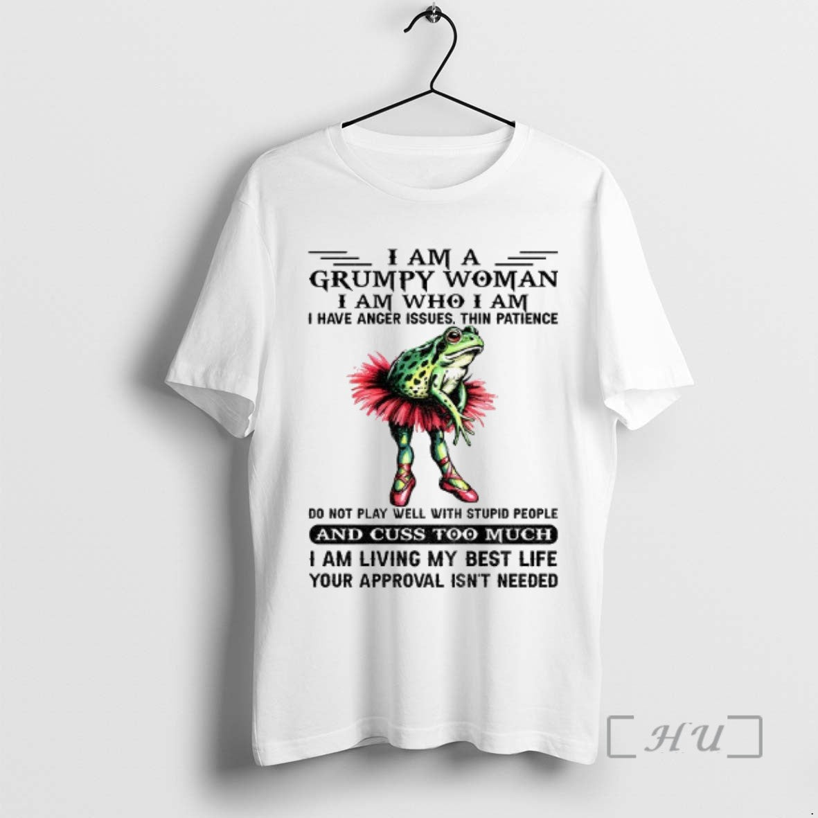 Trending Frog Dancing I Am A Grumpy Woman I Am Who I Am I Have Shirt Hoodie Sweatshirt | PurePodTees.com