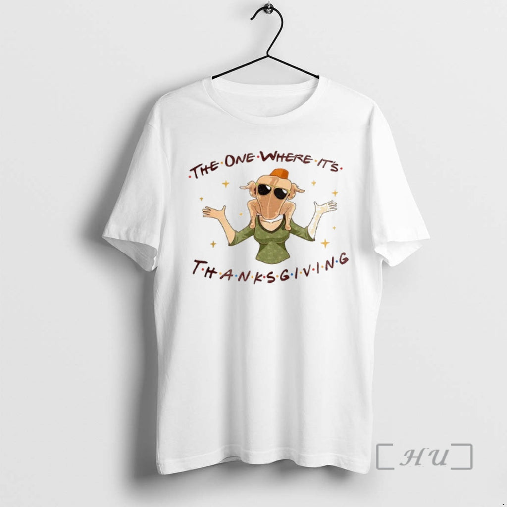 Trending Funny Turkey Instant The One Where Its Thanksgiving Shirt Hoodie Sweatshirt | PurePodTees.com