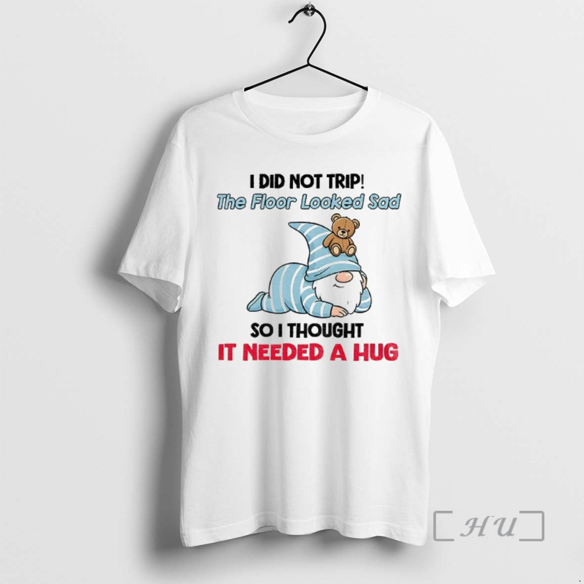 Trending Gnome I Did Not Trip The Floor Looked Sad So I Thought It Needed Shirt Hoodie Sweatshirt | PurePodTees.com