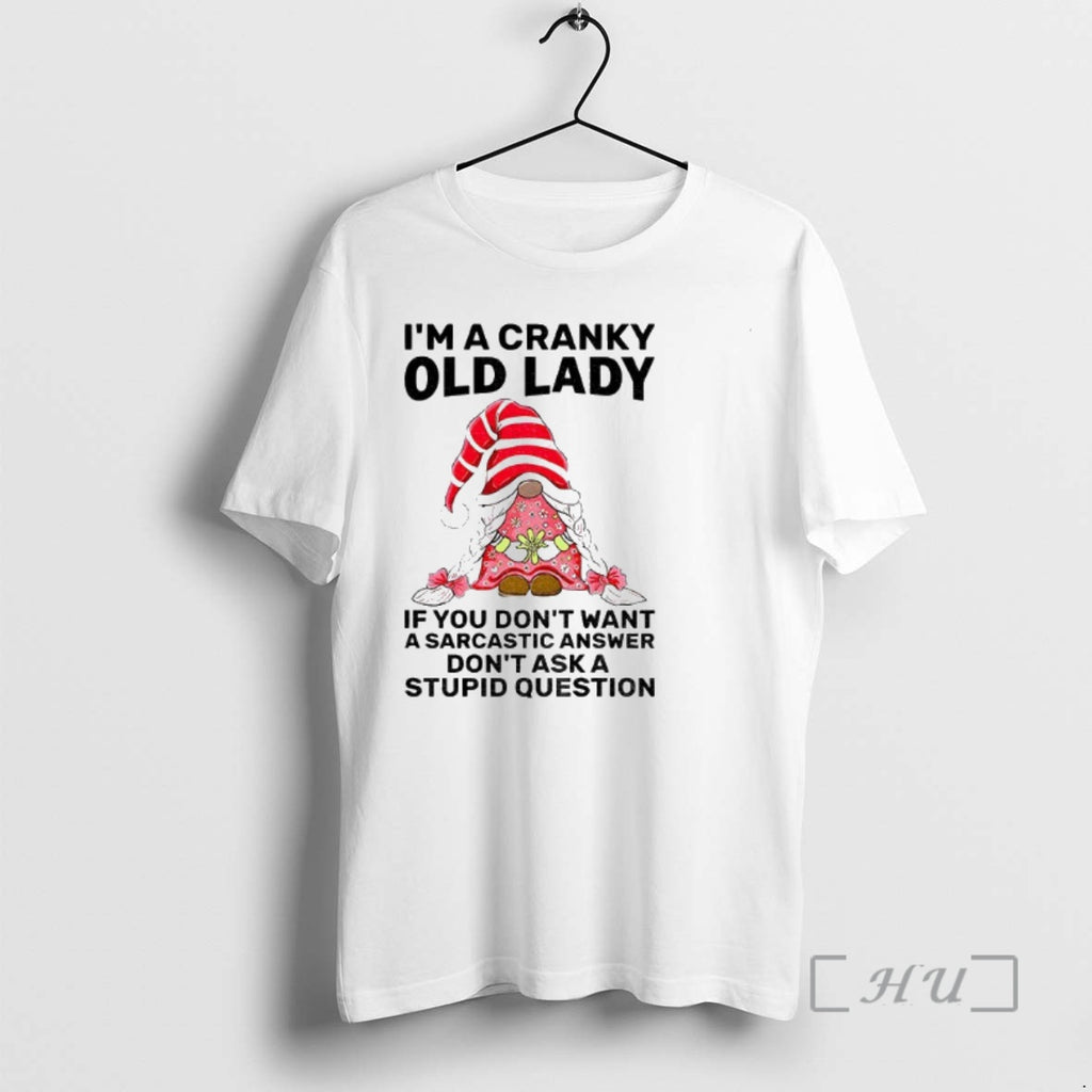 Trending Gnome Im A Cranky Old Lady If You Dont Want A Sarcastic Answer Dont Shirt Hoodie Sweatshirt | PurePodTees.com