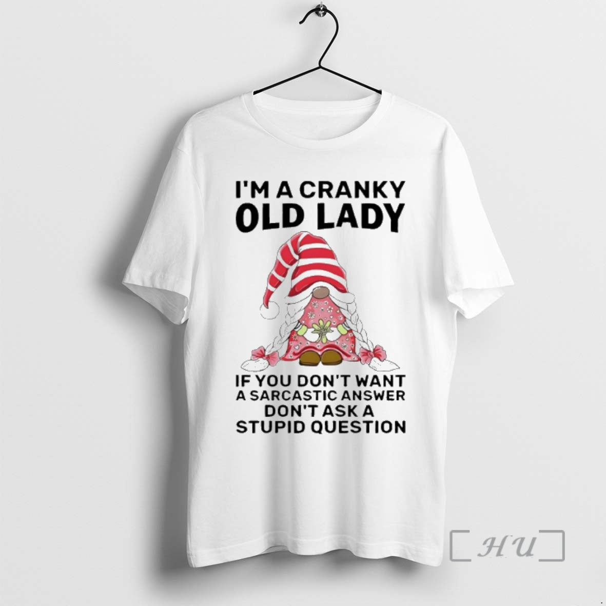 Trending Gnome Im Cranky Old Lady If You Dont Want A Sarcastic Answer Dont Ask Shirt Hoodie Sweatshirt | PurePodTees.com