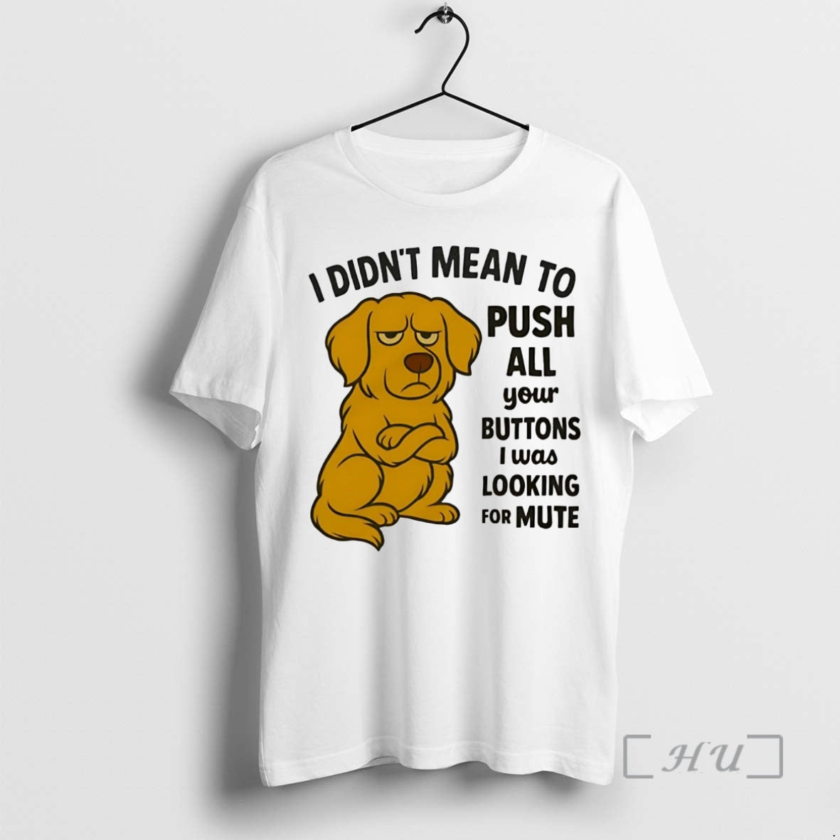 Trending Golden Retriever I Didnt Mean To Push All Your Buttons Looking Mute Premium Shirt Hoodie Sweatshirt