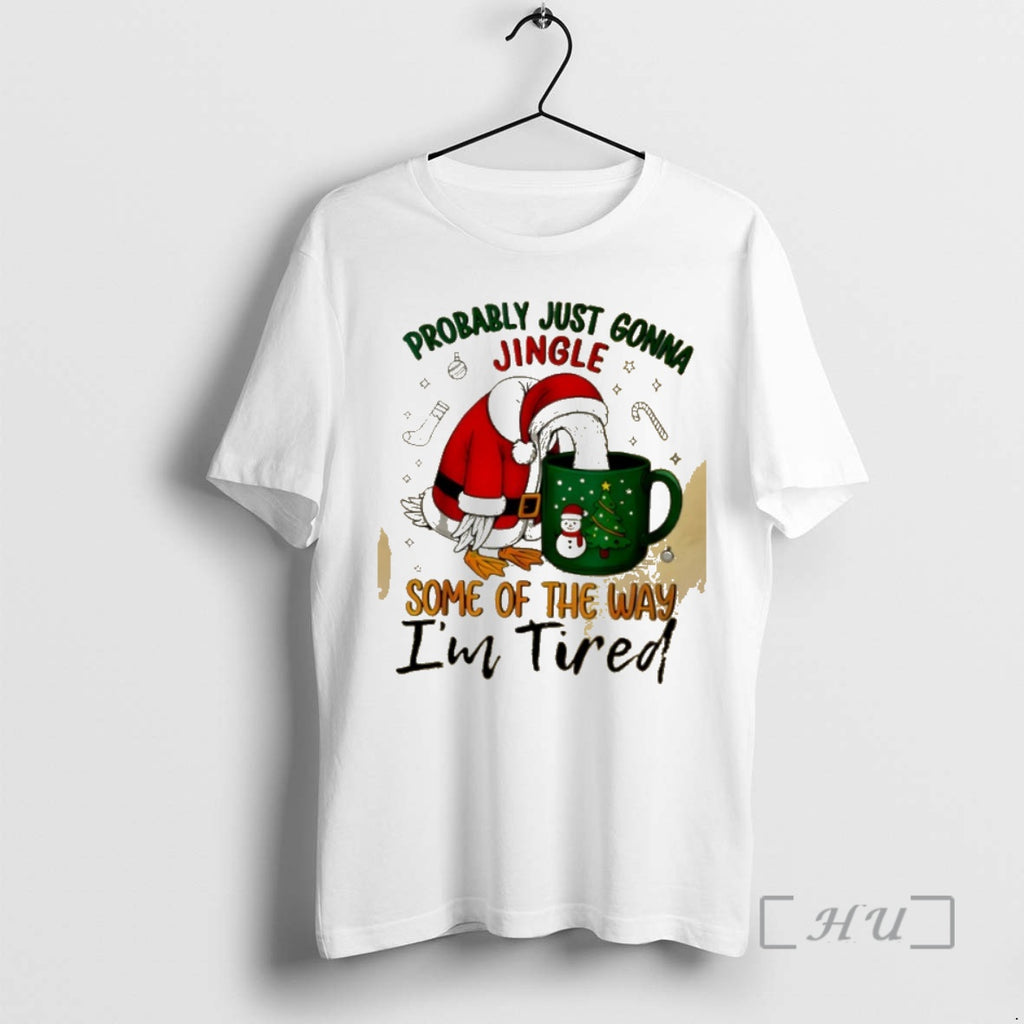 Trending Goose Probably Just Gonna Jingle Some Of The Way Im Tired Premium T Shirts Hoodie Sweatshirt | PurePodTees.com