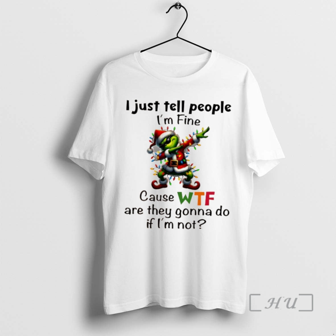 Trending Grinch Christmas I Just Tell People Im Fine Cause Wf Are They Gonna Do Shirt Hoodie Sweatshirt | PurePodTees.com