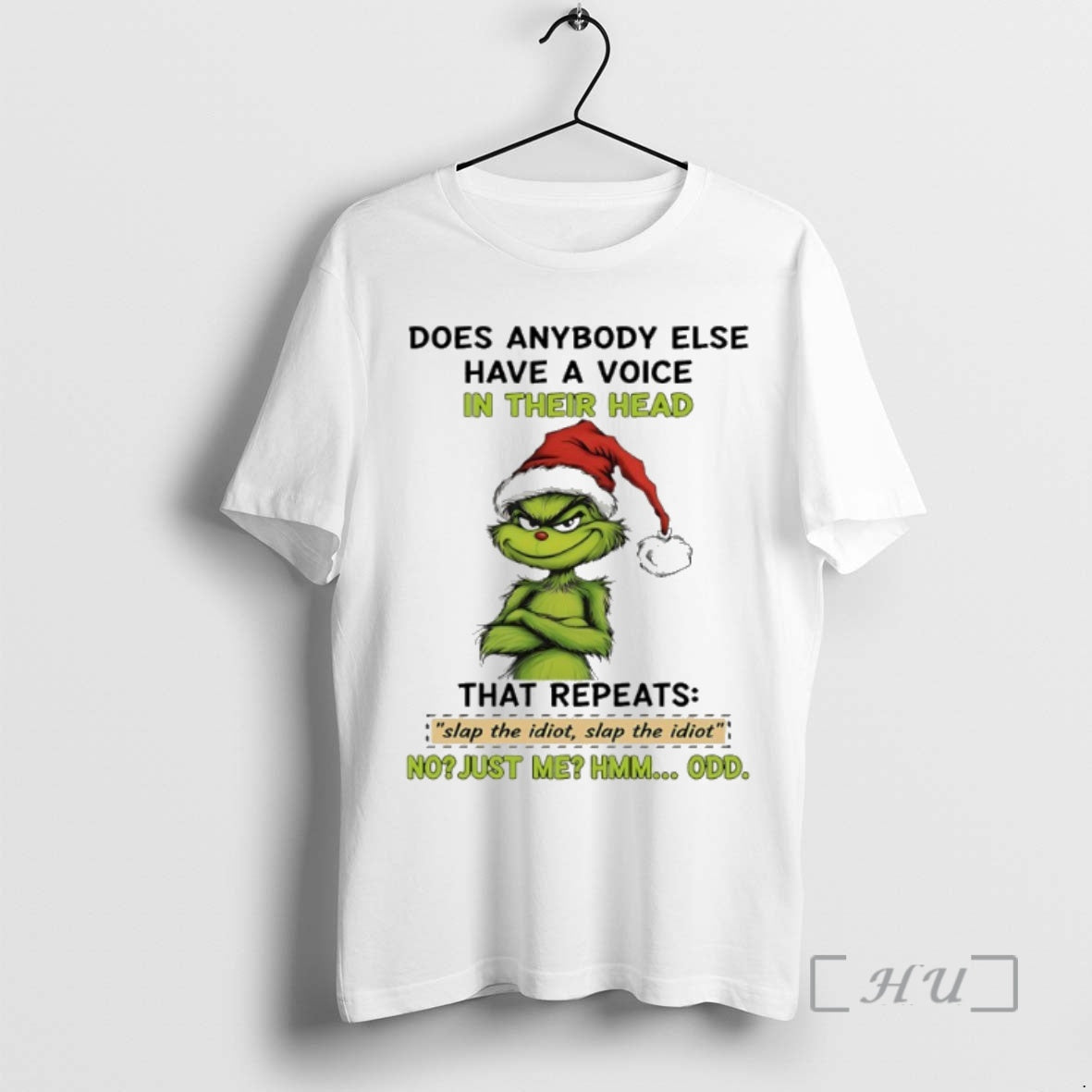 Trending Grinch Christmas Santa Does Anybody Else Have A Voice In Their Head That Repeats Shirt Hoodie Sweatshirt