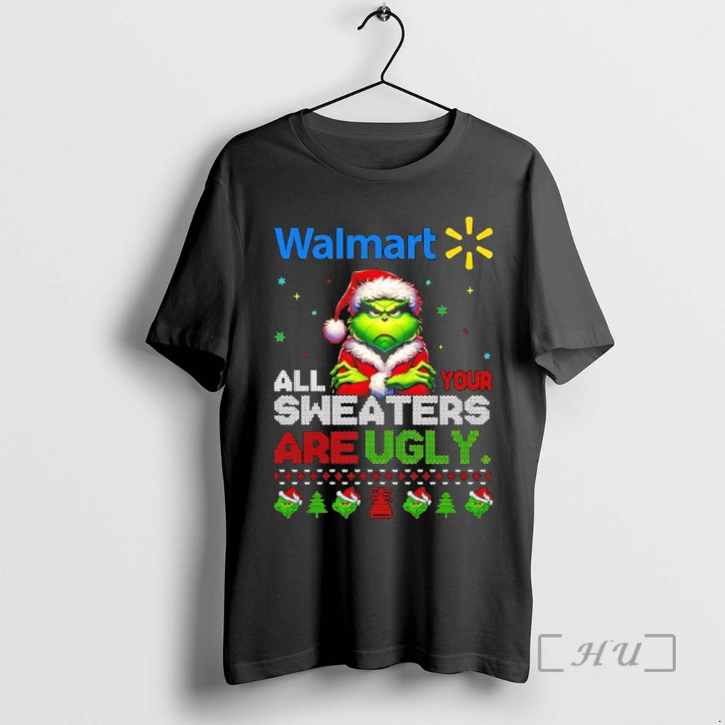 Trending Grinch Christmas Walmart All Your Sweaters Are Ugly Shirt Hoodie Sweatshirt | PurePodTees.com