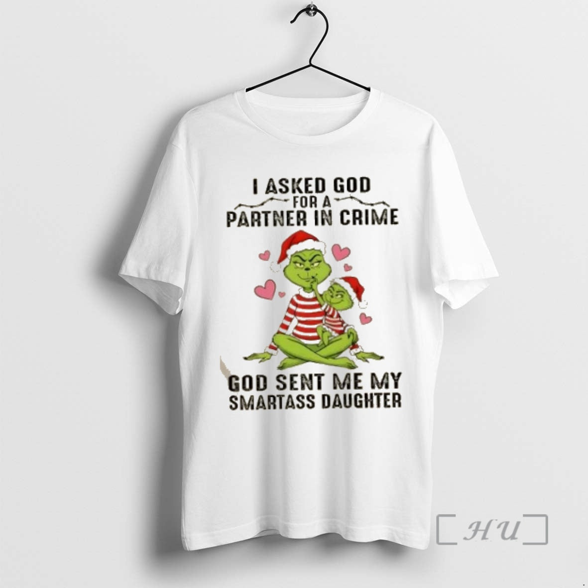 Trending Grinch I Asked God For A Partner In Crime God Sent Me My Smartass Shirt Hoodie Sweatshirt | PurePodTees.com