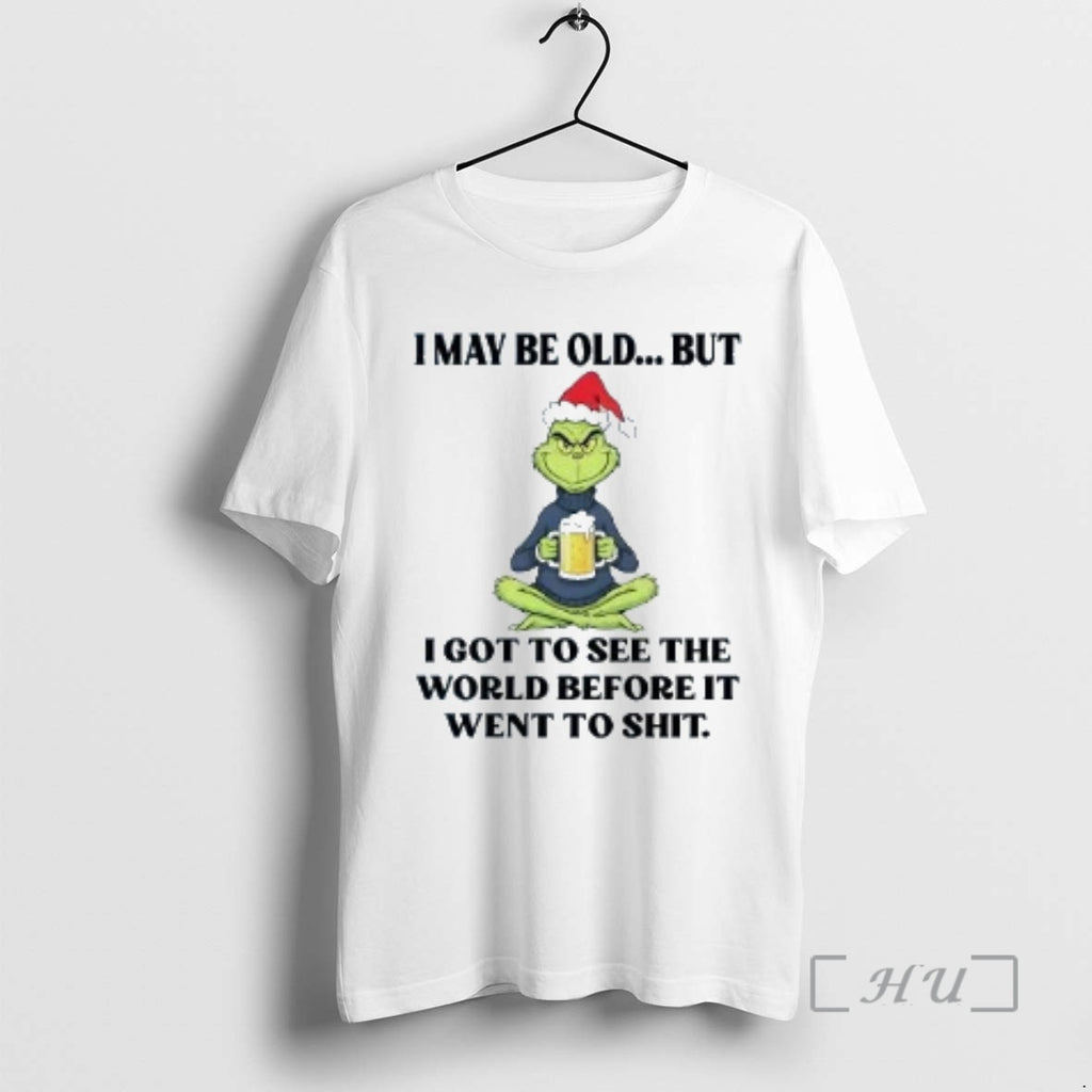 Trending Grinch I May Be Old But I Got To See The World Christmas Premium Shirt Hoodie Sweatshirt | PurePodTees.com