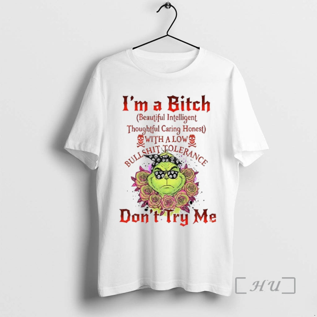 Trending Grinch Im A Bitch Beautiful Intelligent Thoughtful Caring Honest With A Low Bullehit Folerance Shirt Hoodie...