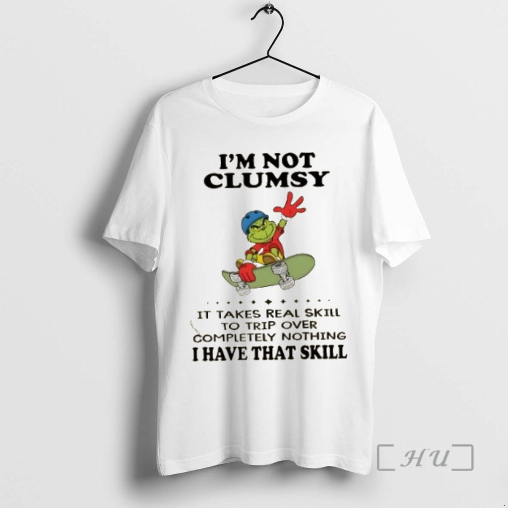Trending Grinch Im Not Clumsy It Takes Real Skill To Trip Over Completely Nothing Shirt Hoodie Sweatshirt | PurePodTees.com