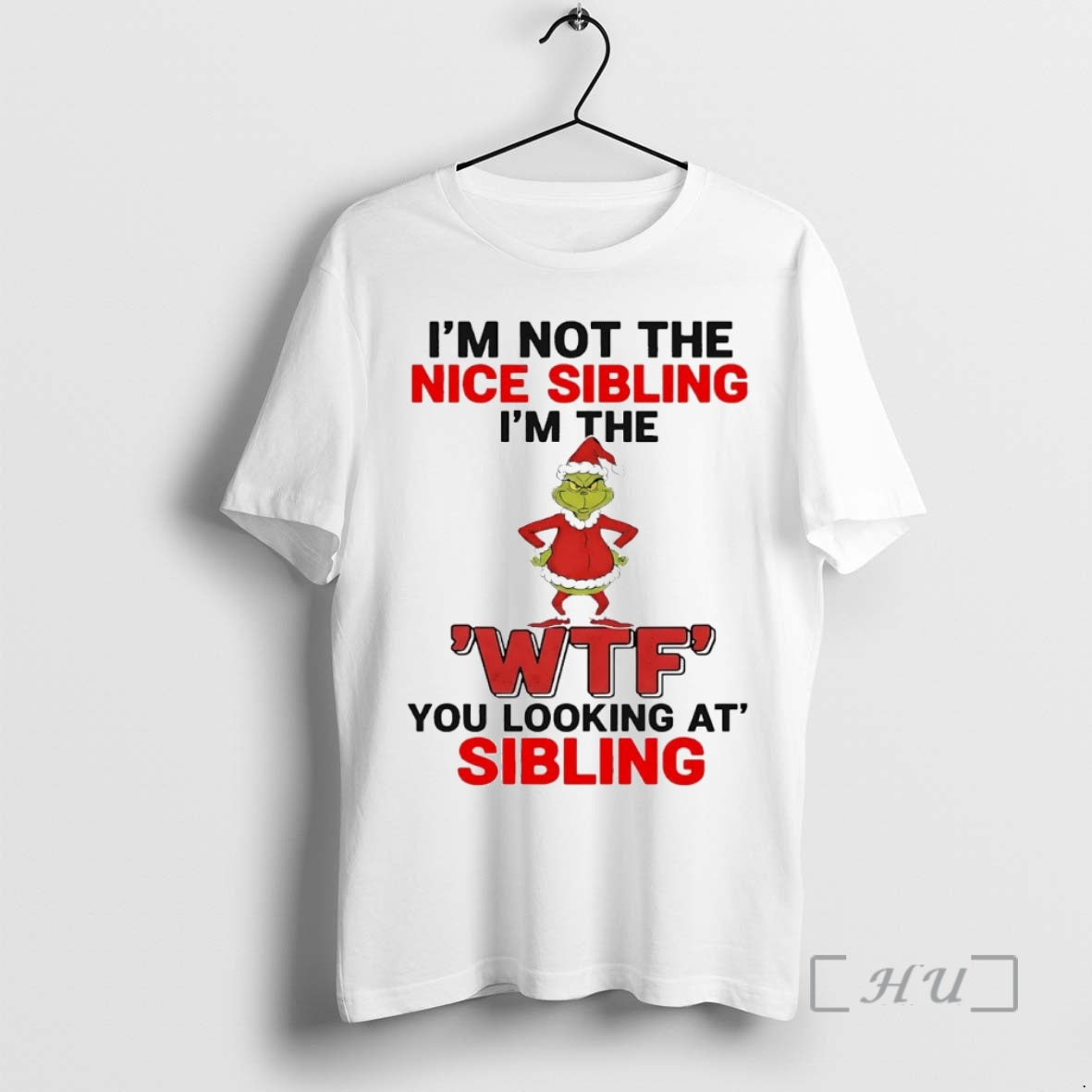 Trending Grinch Im Not The Nice Sibling Im The Wtf You Looking At Christmas Premium Shirt Hoodie Sweatshirt | PurePodTees.com