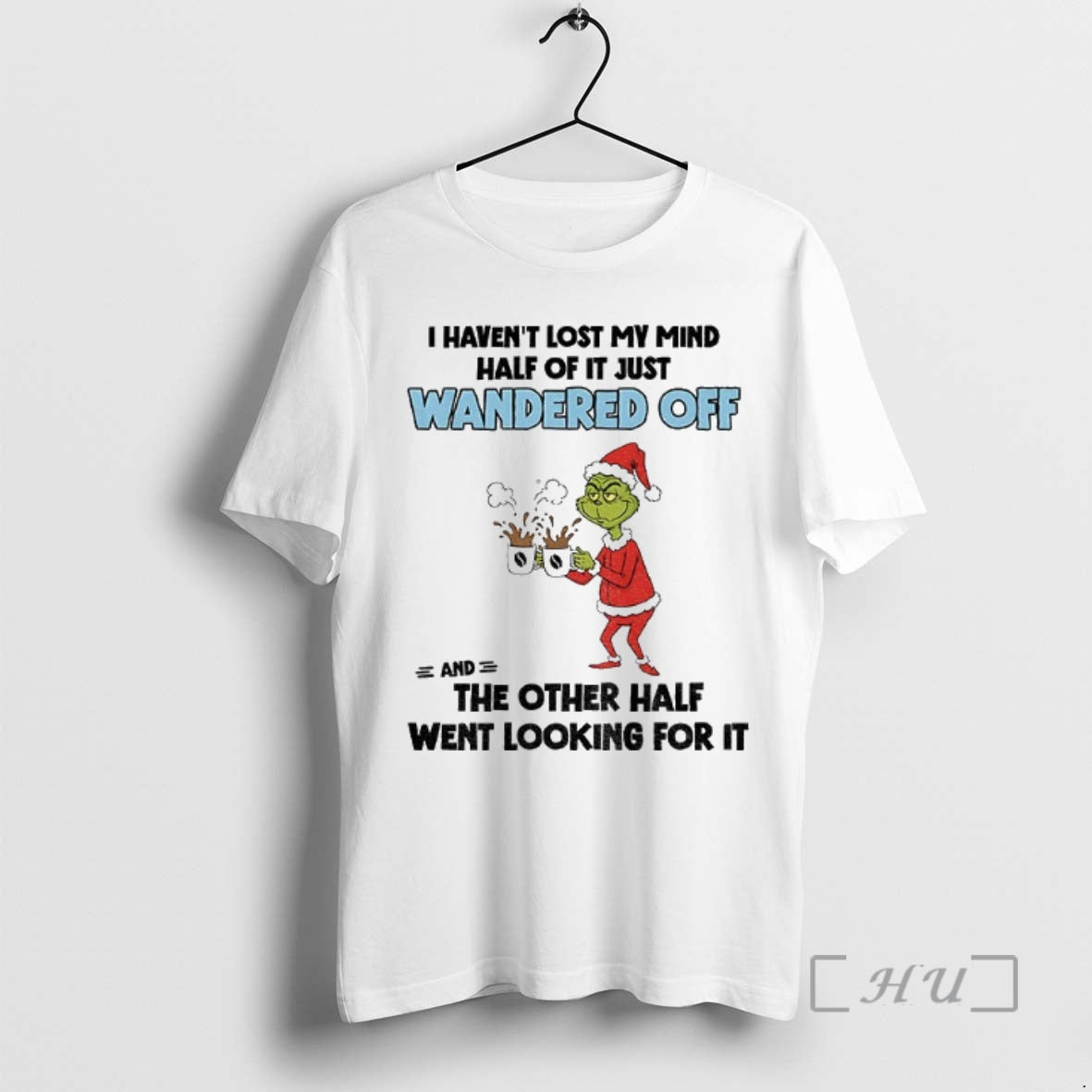 Trending Grinch Santa Claus I Havent Lost My Mind Half Of It Just Wandered Off Shirt Hoodie Sweatshirt | PurePodTees.com