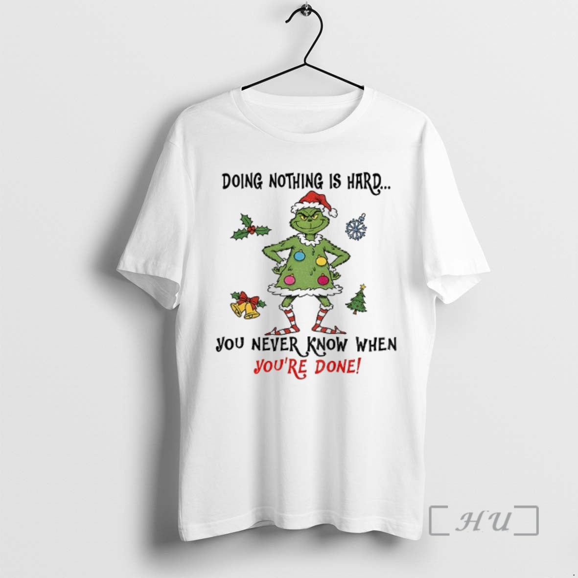 Trending Grinch Santa Doing Nothing Is Hard You Never Know When Youre Done Merry Christmas Shirt Hoodie Sweatshirt