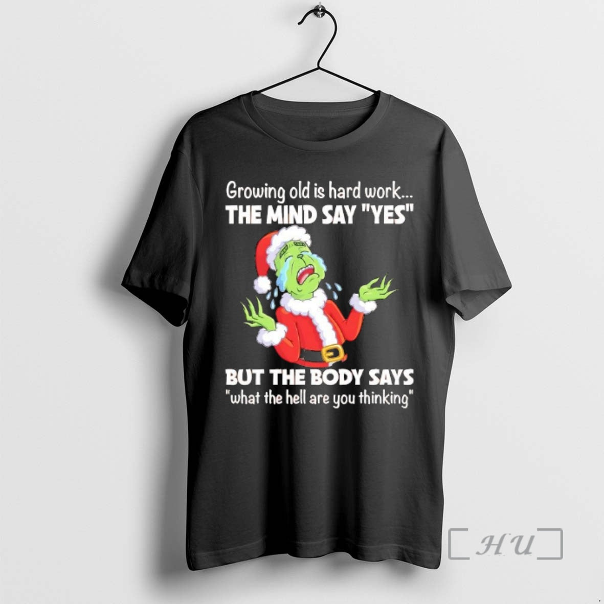 Trending Grinch Santa Growing Old Is Hard Work The Mind Sayyes But The Body Says Shirt Hoodie Sweatshirt | PurePodTees.com
