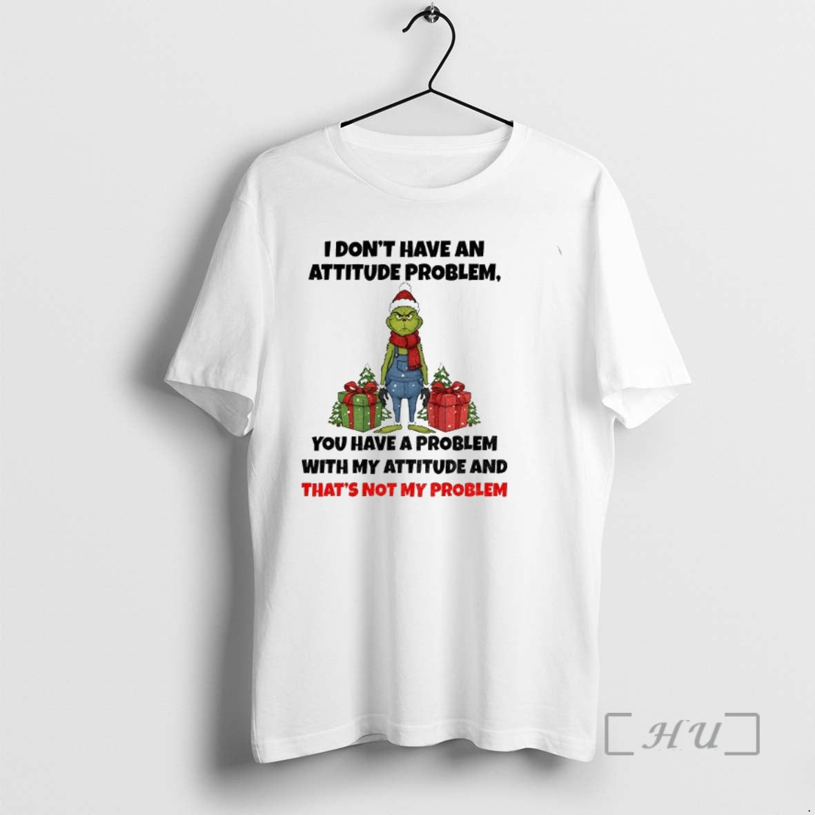 Trending Grinch Santa Hat I Dont Have An Attitude Problem You Have A Problem With Shirt Hoodie Sweatshirt | PurePodTees.com