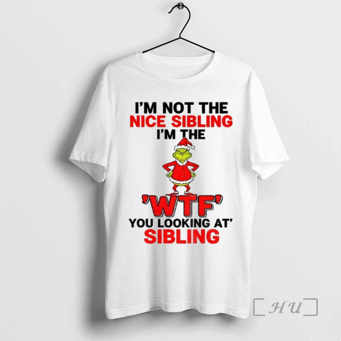 Trending Grinch Santa Hat Im Not The Nice Sibling Im The Wtf You Looking At Shirt Hoodie Sweatshirt | PurePodTees.com