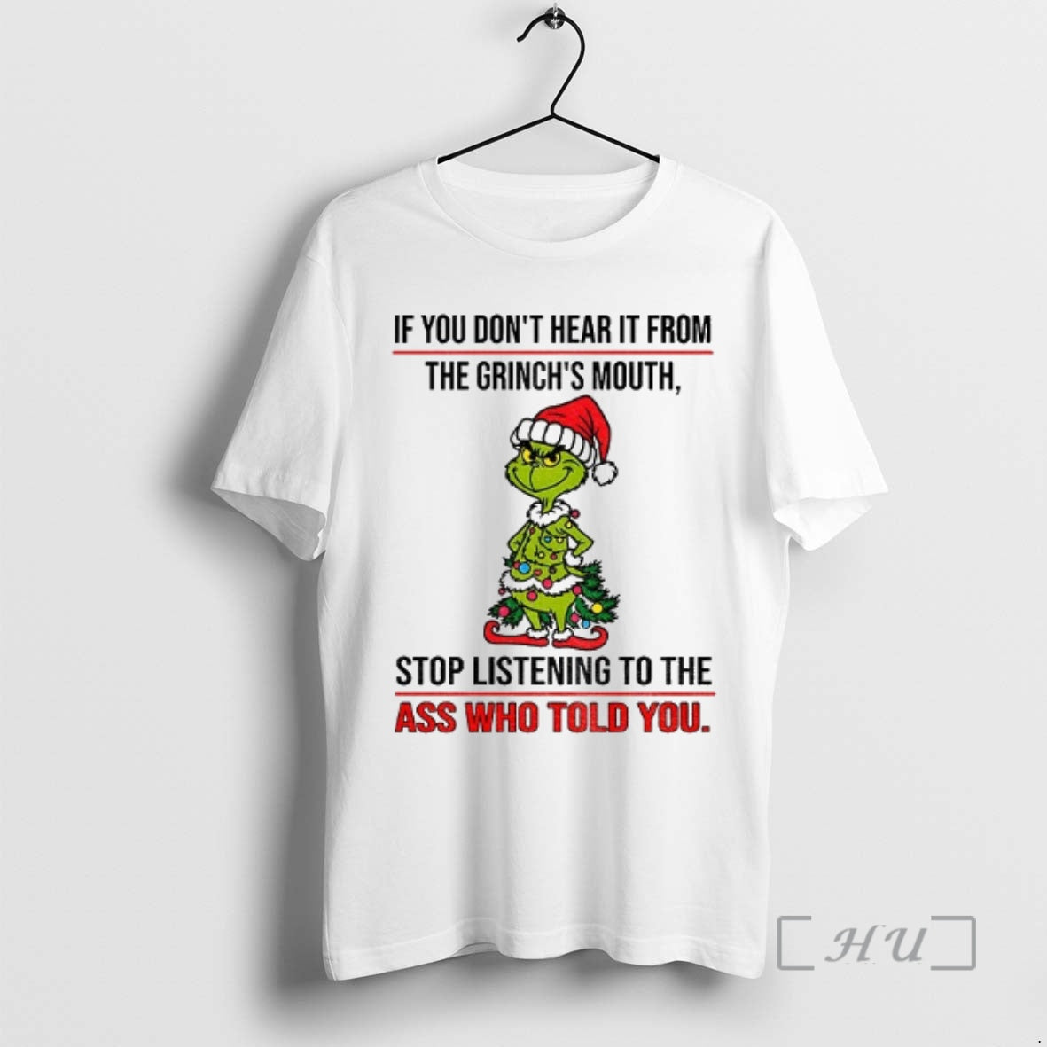 Trending Grinch Santa Hat If You Dont Hear It From The Grinchs Mouth Stop Listening Shirt Hoodie Sweatshirt | PurePodTees.com
