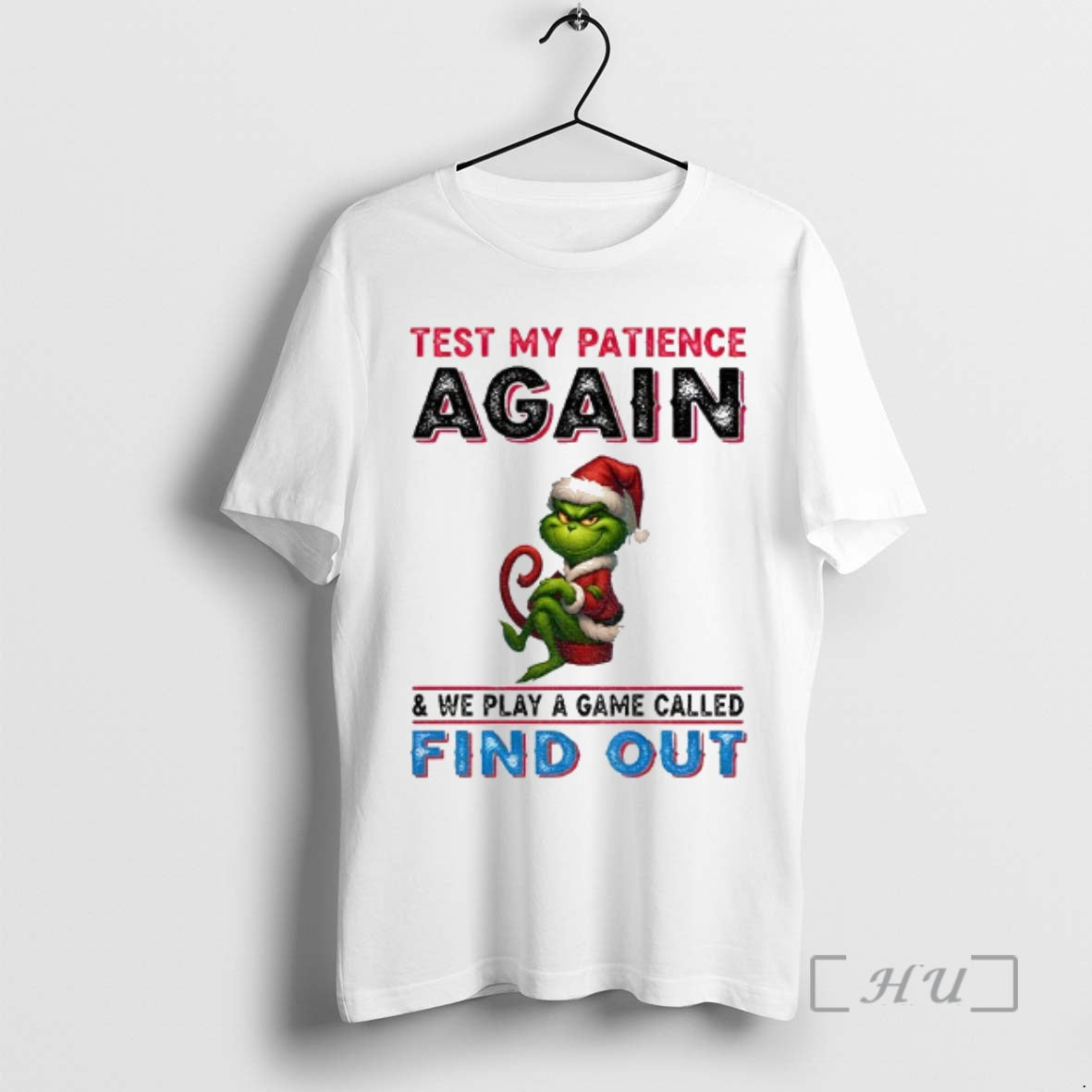 Trending Grinch Santa Hat Test My Patience Again And We Play A Game Called Find Shirt Hoodie Sweatshirt | PurePodTees.com