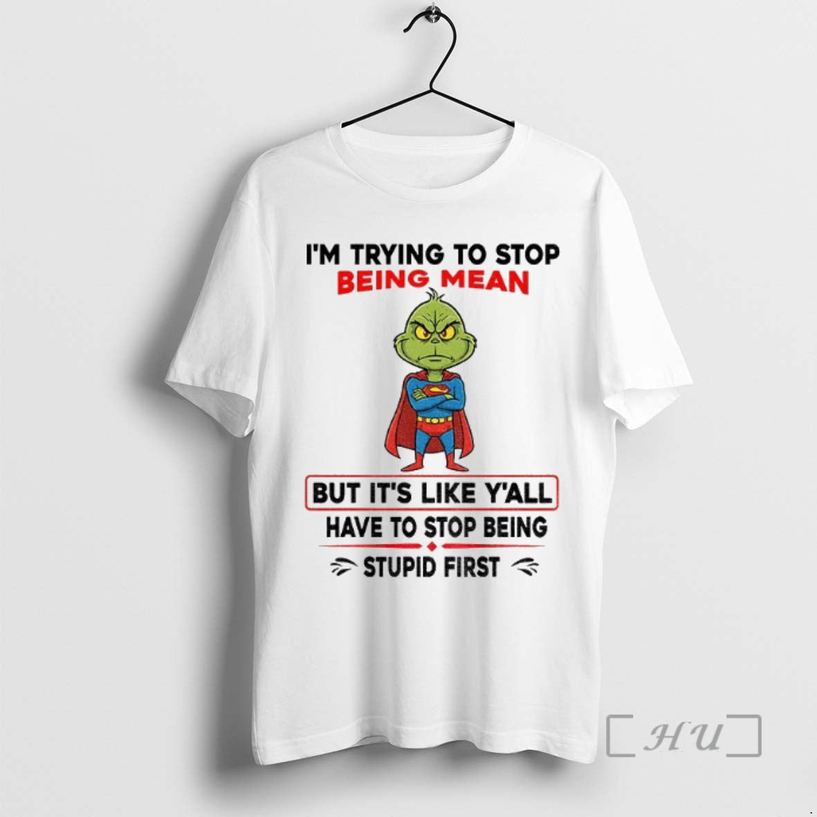 Trending Grinch Superman Im Trying To Stop Being Mean But Its Like Yall Have To Shirt Hoodie Sweatshirt | PurePodTees.com