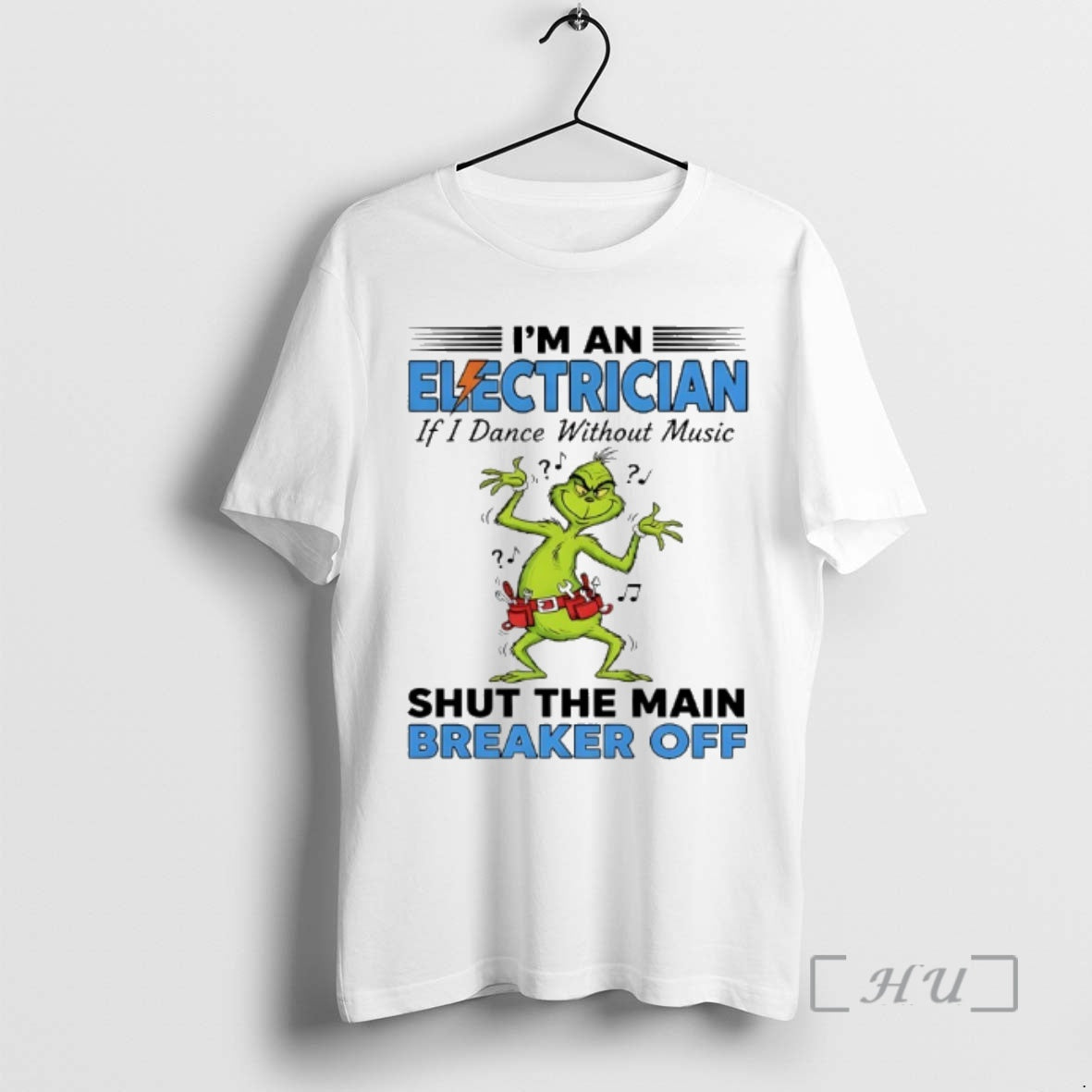 Trending Grinch Dance Im A Elctrician If I Dance Without Music Shut The Main Breaker Shirt Hoodie Sweatshirt