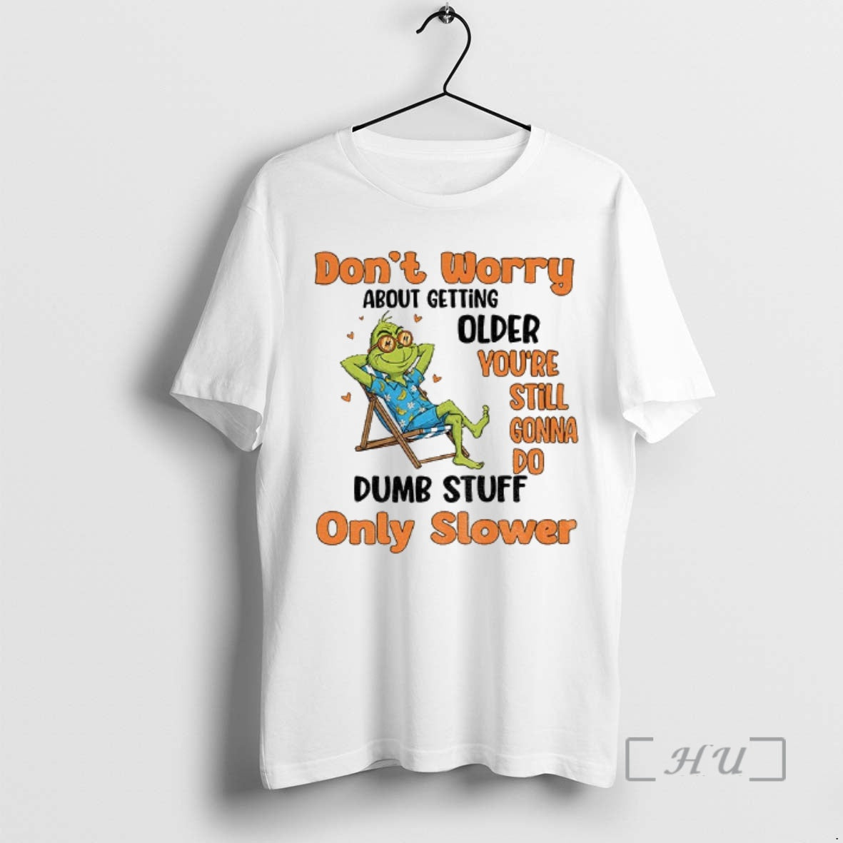 Trending Grinch Dont Worry About Getting Older Youre Still Gonna Do Dumb Stuff Only Slower Shirt Hoodie Sweatshirt