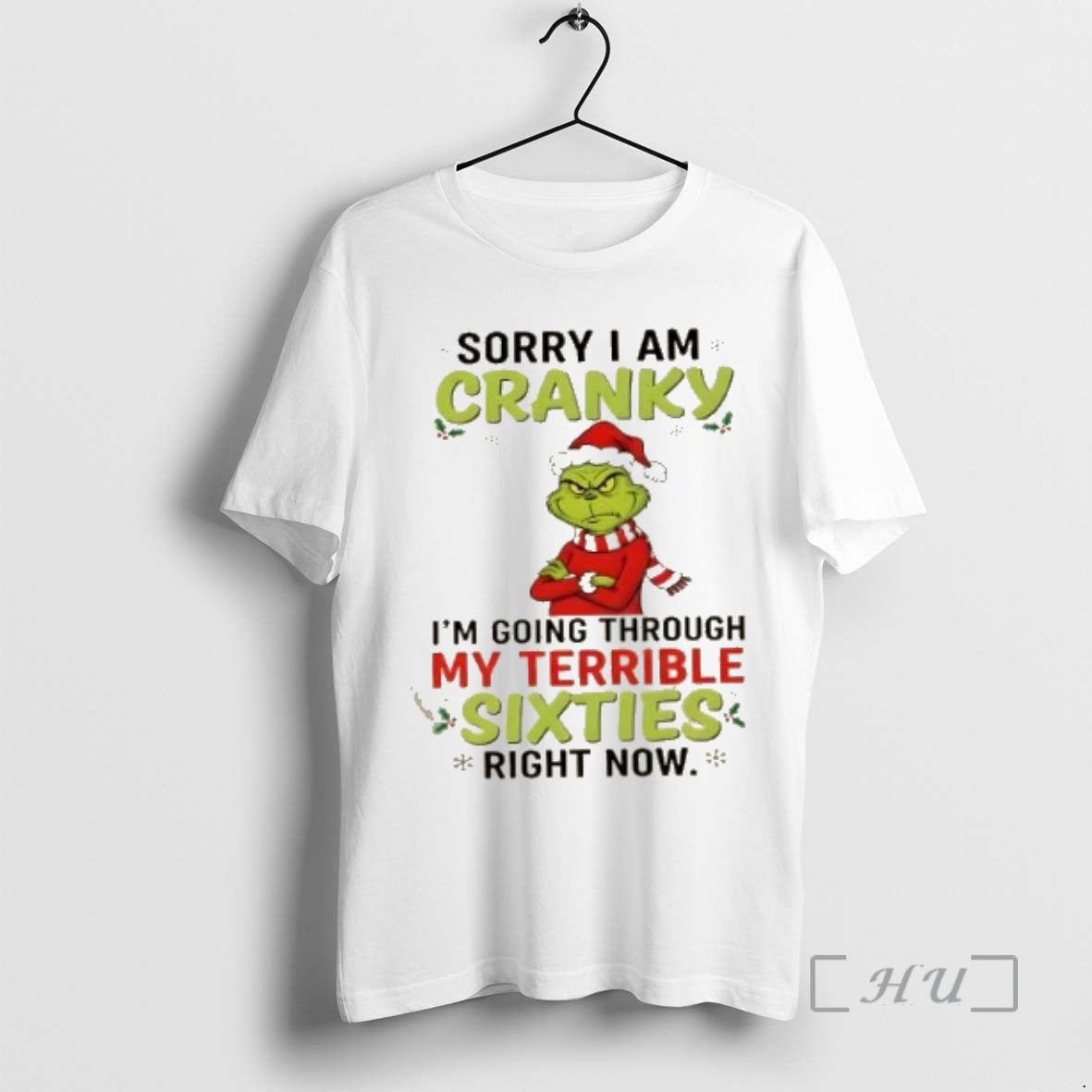 Trending Grinch Sorry I Am Cranky Im Going Throuch My Terrible Sixties Richt Now Christmas Shirt Hoodie Sweatshirt