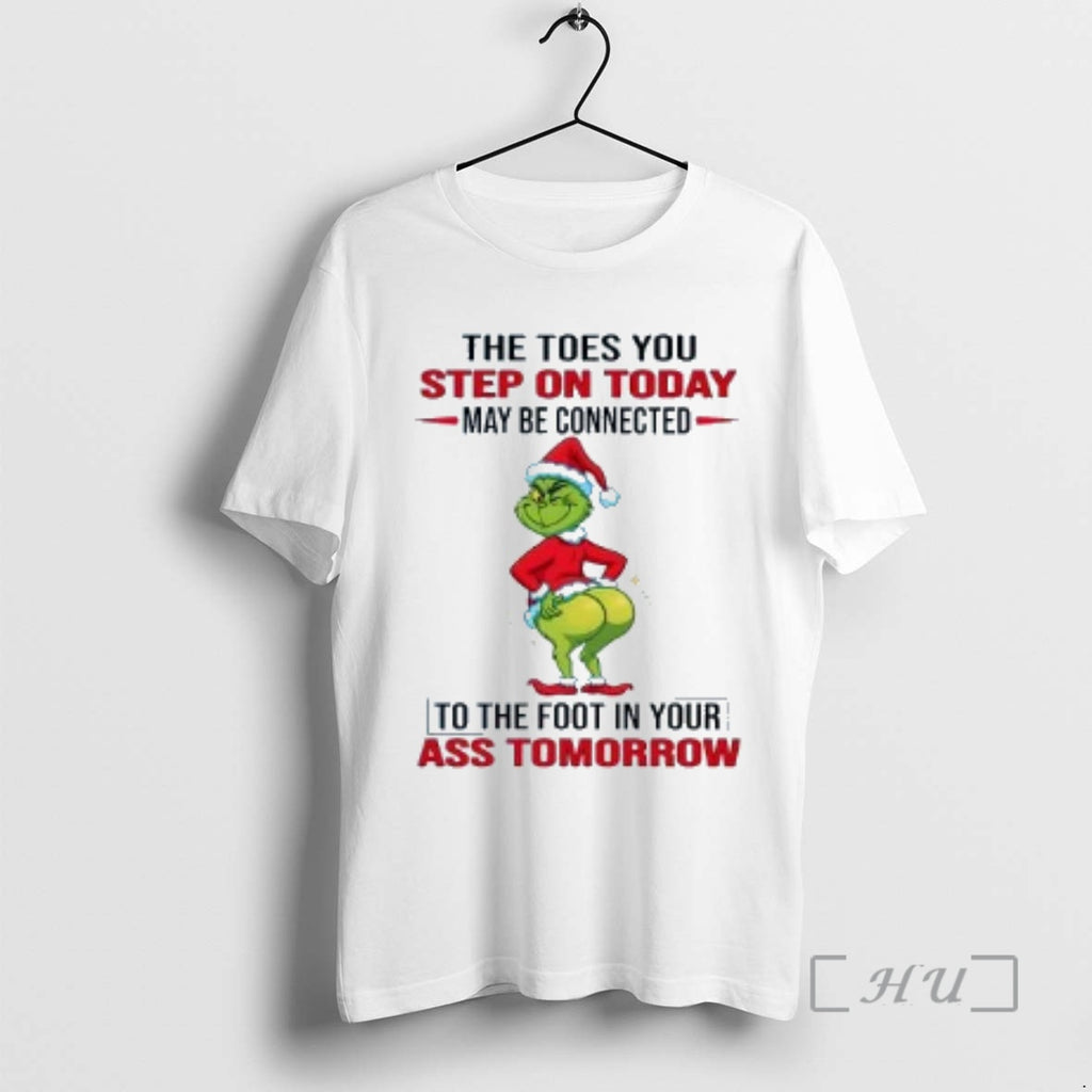 Trending Grinch The Toes You Step On Today May Be Connected Christmas Premium T Shirts Hoodie Sweatshirt | PurePodTees.com