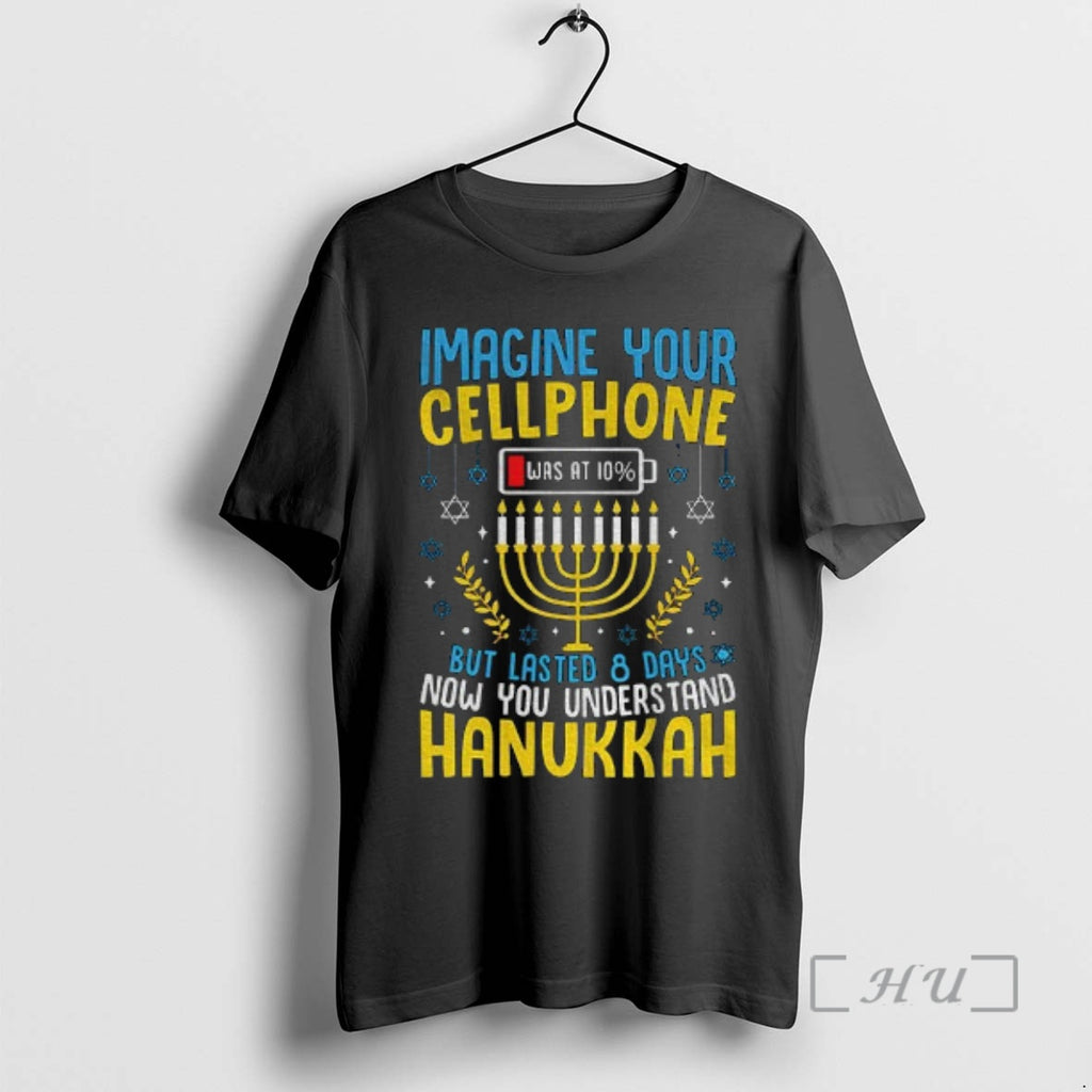 Trending Hanukkah Imagine Your Cellphone But Lasted 8 Days Now You Understand Hanukkah Premium Shirt Hoodie Sweatshirt