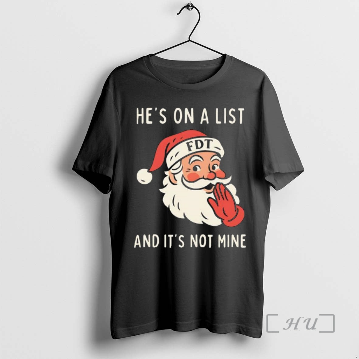 Trending Hes On A List Fdt And Its Not Mine Santa Hat Premium T Shirts Hoodie Sweatshirt | PurePodTees.com
