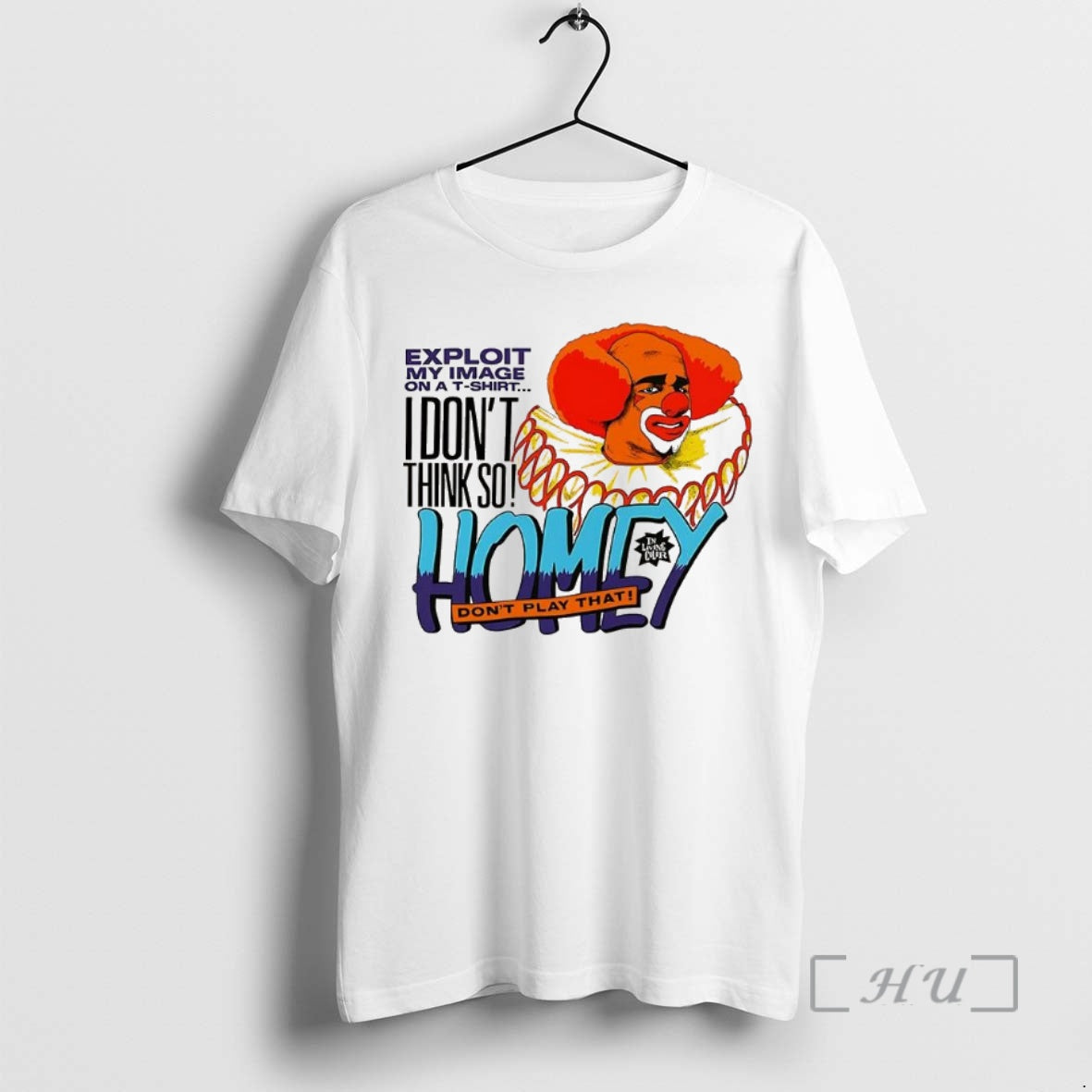 Trending Homey The Clown In Living Color I Dont Think So Dont Play That Premium Shirt Hoodie Sweatshirt | PurePodTees.com