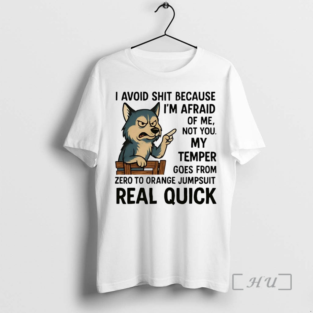 Trending Husky I Avoid Shit Because Im Afraid Of Me Not You My Temper Real Shirt Hoodie Sweatshirt | PurePodTees.com