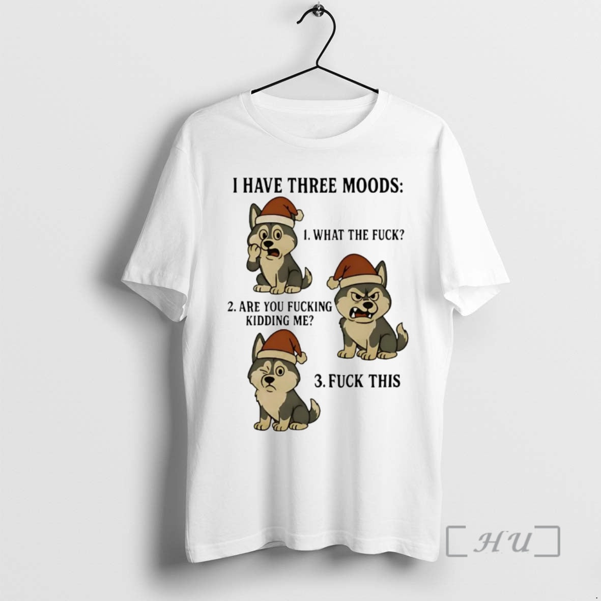 Trending Husky I Have Three Moods What The Fuck And Fuck This Premium T Shirts Hoodie Sweatshirt | PurePodTees.com
