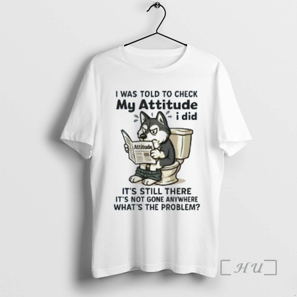 Trending Husky I Was Told To Check My Attitude Shirt Hoodie Sweatshirt | PurePodTees.com