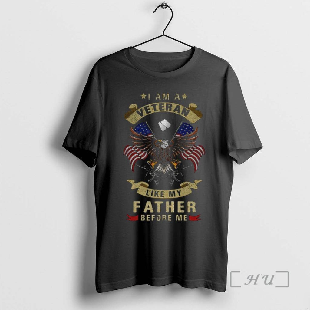 Trending I Am A Veteran Like My Father Before Me Veteran Day Premium T Shirts Hoodie Sweatshirt | PurePodTees.com