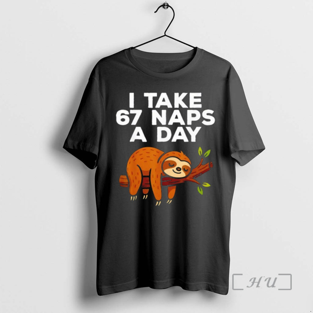 Trending I Take 67 Naps A Day Sloth Shirt Hoodie Sweatshirt | PurePodTees.com